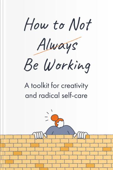 Summarized books for productivity: How to Not Always Be Working
